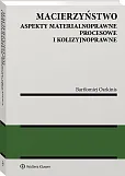 Macierzyństwo. Aspekty materialnoprawne, procesowe i kolizyjnoprawne