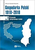 Gospodarka Polski 1918-2018 Gospodarka Polski 1918-2018