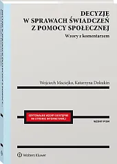Decyzje w sprawach świadczeń z pomocy społecznej. Wzory z komentarzem Decyzje w sprawach świadczeń z pomocy społecznej. Wzory z komentarzem