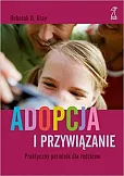 Adopcja i przywiązanie Praktyczny poradnik dla rodziców