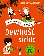 Pewność siebie Akceptuję co czujęIsabelle Filliozat Pewność siebie Akceptuję co czujęIsabelle Filliozat