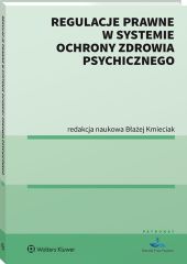 Regulacje prawne w systemie ochrony zdrowia psychicznego Regulacje prawne w systemie ochrony zdrowia psychicznego