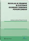 Regulacje prawne w systemie ochrony zdrowia psychicznego Regulacje prawne w systemie ochrony zdrowia psychicznego