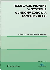 Regulacje prawne w systemie ochrony zdrowia psychicznego Regulacje prawne w systemie ochrony zdrowia psychicznego
