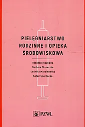 Pielęgniarstwo rodzinne i opieka środowiskowaBarbara Ślusarska Pielęgniarstwo rodzinne i opieka środowiskowaBarbara Ślusarska