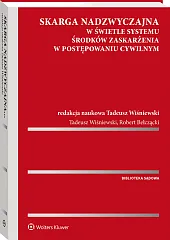 Skarga nadzwyczajna w świetle systemu środków zaskarżenia w postępowaniu cywilnym