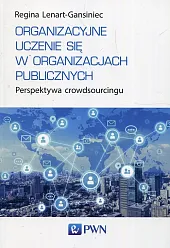 Organizacyjne uczenie się w organizacjach publicznychRegina Lenart-Gansiniec Organizacyjne uczenie się w organizacjach publicznychRegina Lenart-Gansiniec
