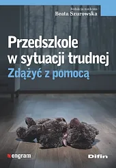 Przedszkole w sytuacji trudnej Zdążyć z pomocą Przedszkole w sytuacji trudnej Zdążyć z pomocą