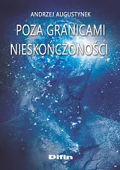 Poza granicami nieskończonościAndrzej Augustynek