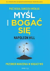 Pięć reguł sukcesu według Myśl i,Napoleon Hill Pięć reguł sukcesu według Myśl i,Napoleon Hill