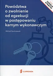 Powództwa o zwolnienie od egzekucji w postępowaniu karnym wykonawczym Powództwa o zwolnienie od egzekucji w postępowaniu karnym wykonawczym