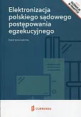 Elektronizacja polskiego sądowego postępowania egzekucyjnego Elektronizacja polskiego sądowego postępowania egzekucyjnego