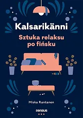 Kalsarikänni Sztuka relaksu po fińsku Kalsarikänni Sztuka relaksu po fińsku