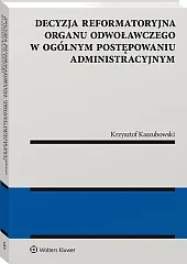 Decyzja reformatoryjna organu odwoławczego w ogólnym postępowaniu administracyjnym