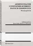 Administrator i inspektor ochrony danych osobowych. Pozycja prawna Administrator i inspektor ochrony danych osobowych. Pozycja prawna