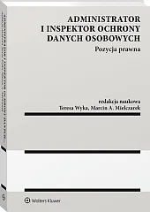 Administrator i inspektor ochrony danych osobowych. Pozycja prawna
