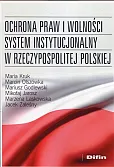 Ochrona praw i wolności system instytucjonalny w Rzeczypospolitej Polskiej Ochrona praw i wolności system instytucjonalny w Rzeczypospolitej Polskiej