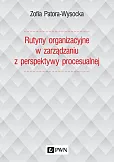 Rutyny organizacyjne w zarządzaniu z perspektywy procesualnej
