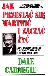 Jak przestać się martwić i zacząć,Dale Carnegie Jak przestać się martwić i zacząć,Dale Carnegie