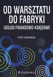 Od warsztatu do fabrykiPiotr Ziarkowski