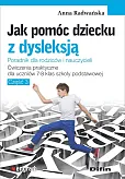 Jak pomóc dziecku z dysleksją. Ćwiczenia praktyczne dla uczniów klas 7-8 szkoły podstawowej Jak pomóc dziecku z dysleksją. Ćwiczenia praktyczne dla uczniów klas 7-8 szkoły podstawowej