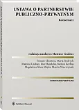 Ustawa o partnerstwie publiczno-prywatnym. Komentarz Ustawa o partnerstwie publiczno-prywatnym. Komentarz
