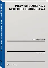 Prawne podstawy geologii i górnictwaAleksander Wincenty Lipiński Prawne podstawy geologii i górnictwaAleksander Wincenty Lipiński