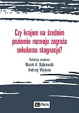 Czy krajom na średnim poziomie rozwoju zagraża sekularna stagnacja?