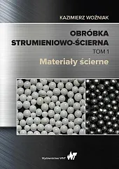 Obróbka strumieniowo-ścierna Tom 1Kazimierz Woźniak