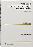 Upadłość i restrukturyzacja deweloperów. Komentarz Upadłość i restrukturyzacja deweloperów. Komentarz