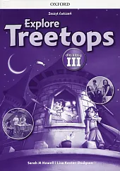 Explore Treetops 3 Zeszyt ćwiczeńM.Sarah Howell