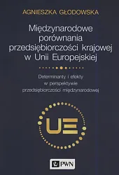 Międzynarodowe porównania przedsiębiorczości krajowej w Unii,Agnieszka Głodowska