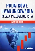 Podatkowe uwarunkowania decyzji przedsiebiorstw Podatkowe uwarunkowania decyzji przedsiebiorstw