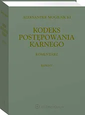 Kodeks postępowania karnego. Komentarz. ReprintAleksander Mogilnicki 