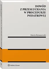 Dowód z przesłuchania w procedurze podatkowej Dowód z przesłuchania w procedurze podatkowej