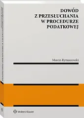 Dowód z przesłuchania w procedurze podatkowejMarcin Rymaszewski Dowód z przesłuchania w procedurze podatkowejMarcin Rymaszewski