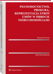 Pełnomocnictwo, prokura, reprezentacja stron umów w obrocie nieruchomościami Pełnomocnictwo, prokura, reprezentacja stron umów w obrocie nieruchomościami