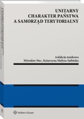 Unitarny charakter państwa a samorząd terytorialny Unitarny charakter państwa a samorząd terytorialny