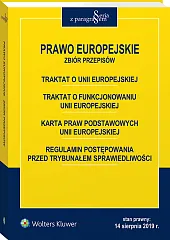 Prawo Europejskie. Traktat o Unii Europejskiej. Traktat o funkcjonowaniu Unii Europejskiej. Karta praw podstawowych Unii Europejskiej. Regulamin postępowania przed Trybunałem Sprawiedliwości
