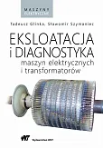 Eksploatacja i diagnostyka maszyn elektrycznych i transformatorów Eksploatacja i diagnostyka maszyn elektrycznych i transformatorów