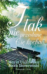 I tak nie przestanę Cię kochać