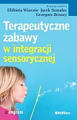 Terapeutyczne zabawy w integracji sensorycznej Terapeutyczne zabawy w integracji sensorycznej