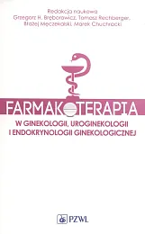 Farmakoterapia w ginekologii, uroginekologii i endokrynologii,H.Grzegorz Bręborowicz