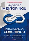 Mądrość Mentoringu Inteligencja Coachingu. Mądrość Mentoringu Inteligencja Coachingu.