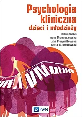 Psychologia kliniczna dzieci i młodzieżyIwona Grzegorzewska Psychologia kliniczna dzieci i młodzieżyIwona Grzegorzewska