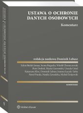 Ustawa o ochronie danych osobowych. Komentarz Ustawa o ochronie danych osobowych. Komentarz