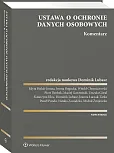 Ustawa o ochronie danych osobowych. Komentarz Ustawa o ochronie danych osobowych. Komentarz