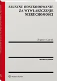 Słuszne odszkodowanie za wywłaszczenie nieruchomości Słuszne odszkodowanie za wywłaszczenie nieruchomości