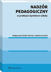 Nadzór pedagogiczny w praktyce dyrektora szkoły Nadzór pedagogiczny w praktyce dyrektora szkoły