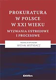 Prokuratura w Polsce w XXI wieku Prokuratura w Polsce w XXI wieku